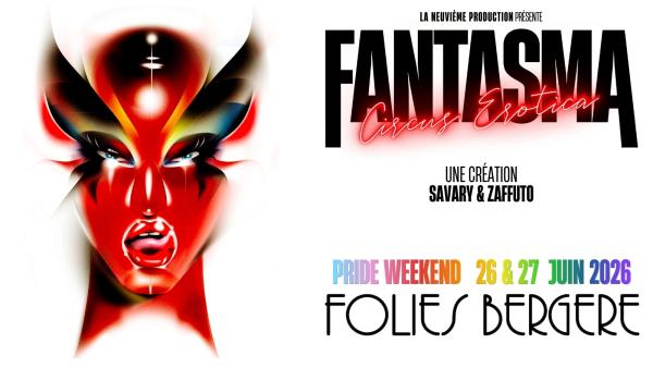 Fantasma Circus Erotica - Une Création Savary & Zaffuto - 26 Juin Au 28 Juin 2026 - Folies Bergère - Billetterie - Paris