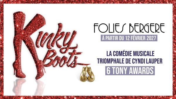 Kinky Boots - Du 12 Février Au 7 Mars 2027 - Folies Bergère - Billetterie - Paris